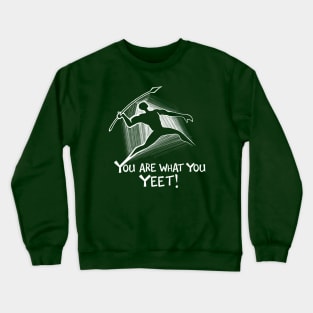 You are what you yeet! WHITE Crewneck Sweatshirt